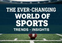 The Ever-Evolving Landscape of Sports: Trends and Insights The Ever-Changing World of Sports: Trends and Insights