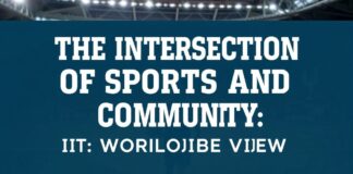 The Intersection of Sports and Community: A Global Perspective The Intersection of Sports and Community: A Worldwide View